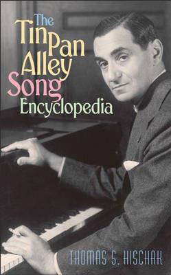 The Tin Pan Alley Song Encyclopedia - Thomas S. Hischak - cover