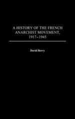 A History of the French Anarchist Movement, 1917-1945