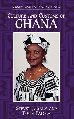 Culture and Customs of Ghana - Steven J. Salm,Toyin Falola - cover