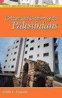 Culture and Customs of the Palestinians - Samih K. Farsoun - cover