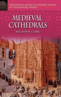 Medieval Cathedrals - William W. Clark - cover