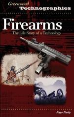 Firearms: The Life Story of a Technology