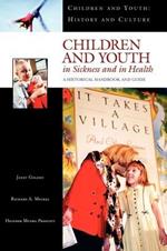 Children and Youth in Sickness and in Health: A Historical Handbook and Guide