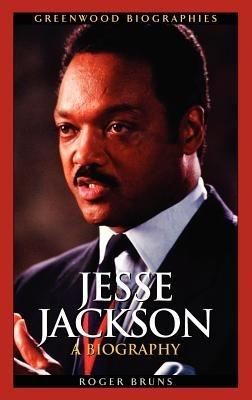 Jesse Jackson: A Biography - Roger Bruns - cover