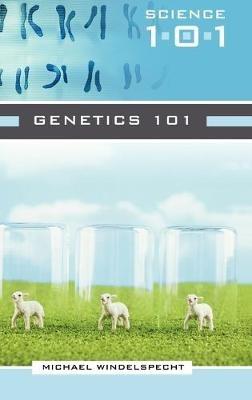 Genetics 101 - Michael Windelspecht - cover