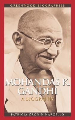 Mohandas K. Gandhi: A Biography - Patricia Cronin Marcello - cover