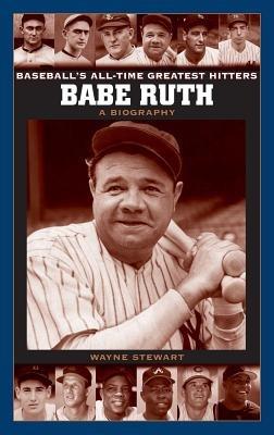 Babe Ruth: A Biography - Wayne Stewart - cover