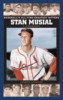 Stan Musial: A Biography - Joseph Stanton - cover