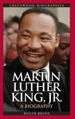 Martin Luther King, Jr.: A Biography - Roger Bruns - cover