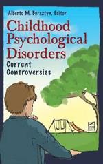 Childhood Psychological Disorders: Current Controversies