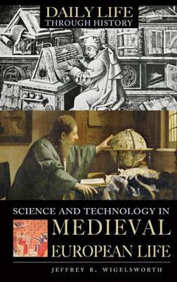 Science and Technology in Medieval European Life - Jeffrey R. Wigelsworth - cover