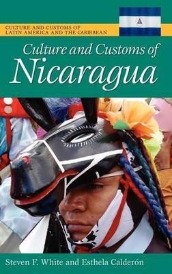 Culture and Customs of Nicaragua - Steven F. White,Esthela Calderon - cover