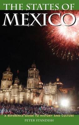 States of Mexico, The: A Reference Guide to History and Culture - Peter Standish - cover