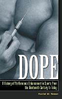 Dope: A History of Performance Enhancement in Sports from the Nineteenth Century to Today