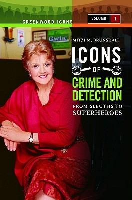 Icons of Mystery and Crime Detection [2 volumes]: From Sleuths to Superheroes - Mitzi M. Brunsdale - cover