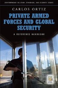 Private Armed Forces and Global Security: A Guide to the Issues - Juan Carlos Ortiz - cover