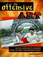 The Offensive Art: Political Satire and Its Censorship around the World from Beerbohm to Borat