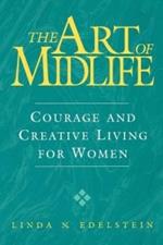 The Art of Midlife: Courage and Creative Living for Women