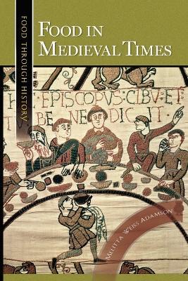 Food in Medieval Times - Melitta Weiss Adamson - cover