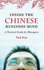 Inside the Chinese Business Mind: A Tactical Guide for Managers