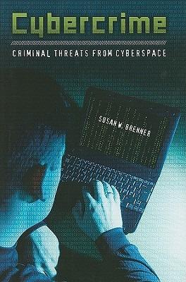 Cybercrime: Criminal Threats from Cyberspace - Susan W. Brenner - cover