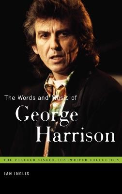 The Words and Music of George Harrison - Ian Inglis - cover