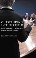 Outstanding in Their Field: How Women Corporate Directors Succeed