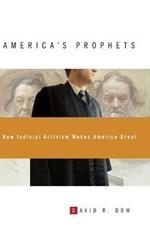 America's Prophets: How Judicial Activism Makes America Great