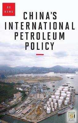 China's International Petroleum Policy - Bo Kong - cover