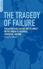 The Tragedy of Failure: Evaluating State Failure and Its Impact on the Spread of Refugees, Terrorism, and War