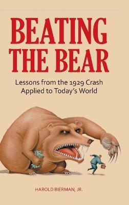 Beating the Bear: Lessons from the 1929 Crash Applied to Today's World - Harold Bierman Jr. - cover