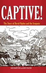 Captive!: The Story of David Ogden and the Iroquois