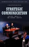 Strategic Communication: Origins, Concepts, and Current Debates