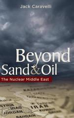 Beyond Sand and Oil: The Nuclear Middle East