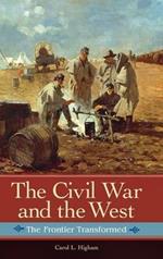 The Civil War and the West: The Frontier Transformed