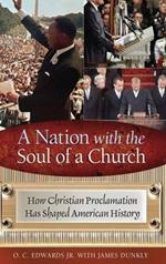 A Nation with the Soul of a Church: How Christian Proclamation Has Shaped American History