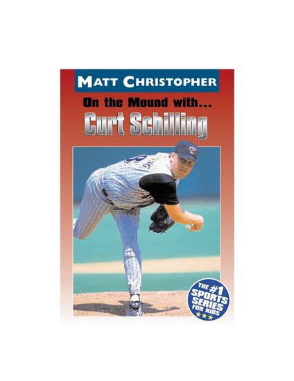 On the Mound with ... Curt Schilling - Matt Christopher,Glenn Stout - ebook