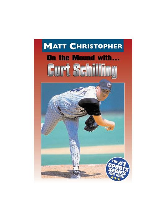 On the Mound with ... Curt Schilling - Matt Christopher,Glenn Stout - ebook