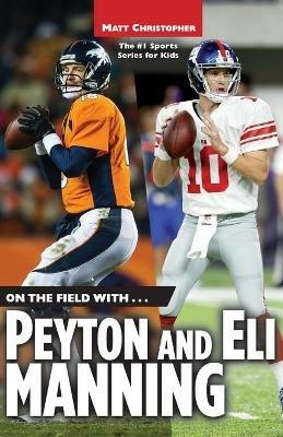 On the Field with...Peyton and Eli Manning - Matt Christopher - cover