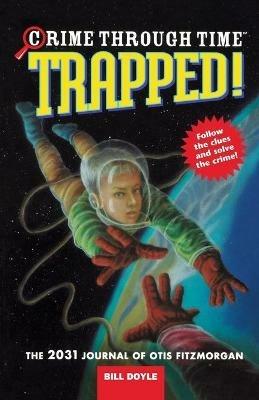 Trapped!: The 2031 Journal of Otis Fitzmorgan - Bill Doyle - cover