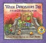 When Dinosaurs Die: A Guide To Understanding Death