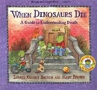 When Dinosaurs Die: A Guide To Understanding Death - Laurie Krasny Brown,Marc Brown - cover