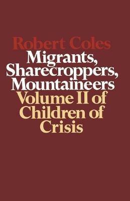 Children of Crisis - Volume 2: Migrants, Sharecroppers, Mountaineers - Robert Coles - cover