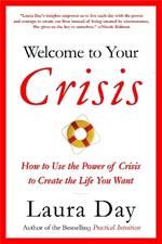 Welcome To Your Crisis: How to Use the Power of Crisis to Create the Life You Want