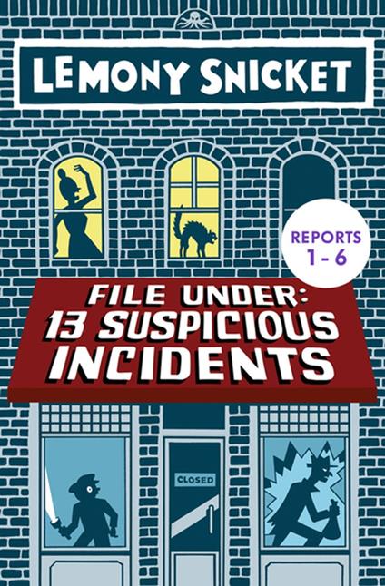 File Under: 13 Suspicious Incidents (Reports 1-6) - Lemony Snicket,Seth - ebook