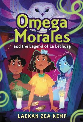 Omega Morales and the Legend of La Lechuza - Laekan Z Kemp - cover