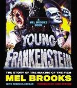 Young Frankenstein: A Mel Brooks Book: The Story of the Making of the Film