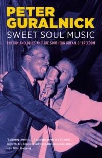 Sweet Soul Music: Rhythm and Blues and the Southern Dream of Freedom - Peter Guralnick - cover