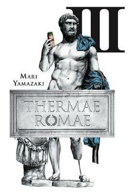 Thermae Romae, Vol. 3 - Mari Yamazaki - Libro in lingua inglese - Little,  Brown & Company - | IBS