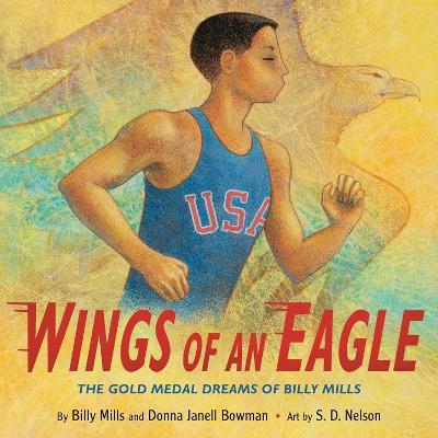 Wings of an Eagle: The Gold Medal Dreams of Billy Mills - Billy Mills,Donna Janell Bowman - cover